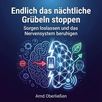 Endlich das nächtliche Grübeln stoppen - Oberlieen Arnd Oberlieen - audiobook