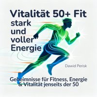 Vitalität 50+: Fit, stark und voller Energie - Perisk Dawid Perisk - audiobook