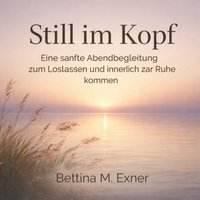 Still im Kopf - Exner Bettina M. Exner - audiobook