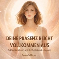 Deine Präsenz reicht vollkommen aus - Schleimer Sandra Schleimer - audiobook