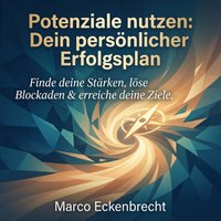 Potenziale nutzen - Dein persönlicher Erfolgsplan - Eckenbrecht Marco Eckenbrecht - audiobook