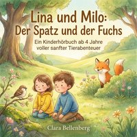 Lina und Milo: Der Spatz und der Fuchs - Bellenberg Clara Bellenberg - audiobook