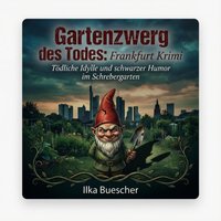 Gartenzwerg des Todes: Frankfurt Krimi - Buescher Ilka Buescher - audiobook
