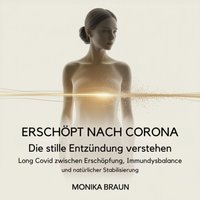 ERSCHÖPFT NACH CORONA Die stille Entzündung verstehen - Braun Monika Braun - audiobook