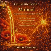 Liquid Medicine: Mohnöl - Vegetatives Nervensystem stärken - Enzmann Thomas Enzmann - audiobook