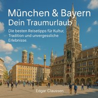 München & Bayern - Dein Traumurlaub - Claussen Edgar Claussen - audiobook