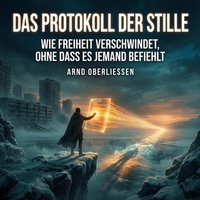 Das Protokoll der Stille - Oberliessen Arnd Oberliessen - audiobook