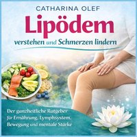 Lipödem verstehen und Schmerzen lindern - Olef Catharina Olef - audiobook