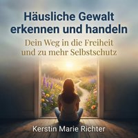 Häusliche Gewalt erkennen und handeln - Richter Kerstin Marie Richter - audiobook