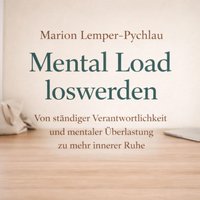 Mental Load loswerden - Lemper-Pychlau Marion Lemper-Pychlau - audiobook