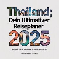 Thailand - Dein ultimativer Reiseplaner 2025 - Goedderz Markus Andreas Goedderz - audiobook