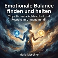 Emotionale Balance finden und halten - Meschke Maria Meschke - audiobook