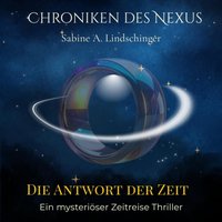Chroniken des Nexus - Die Antwort der Zeit - Lindschinger Sabine A. Lindschinger - audiobook