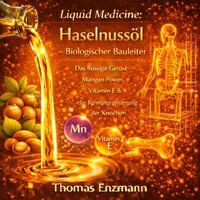 Liquid Medicine: Haselnussöl - Biologischer Bauleiter - Enzmann Thomas Enzmann - audiobook