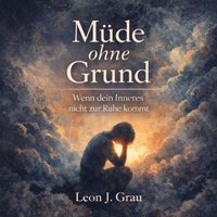 Müde ohne Grund - Grau Leon J. Grau - audiobook