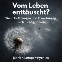 Vom Leben enttäuscht? - Lemper-Pychlau Marion Lemper-Pychlau - audiobook