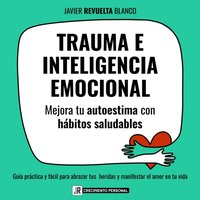 Trauma E Inteligencia Emocional - Revuelta Blanco Javier Revuelta Blanco - audiobook