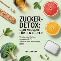 Zucker-Detox - Dein Neustart für den Körper - Gomolka Tino Gomolka - audiobook