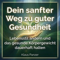 Dein sanfter Weg zu guter Gesundheit - Panzer Klaus Panzer - audiobook
