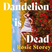 Dandelion is Dead - Rosie Storey - audiobook