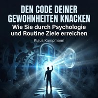 Den Code deiner Gewohnheiten knacken - Kampmann Klaus Kampmann - audiobook