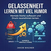 Gelassenheit lernen mit viel Humor - Wagner Jakob Wagner - audiobook