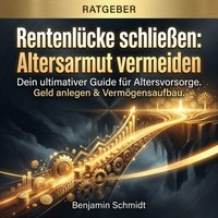 Rentenlücke schließen - Altersarmut vermeiden - Schmidt Benjamin Schmidt - audiobook