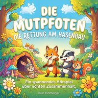 Die Mutpfoten: Die Rettung am Hasenbau - Dorflinger Kurt Dorflinger - audiobook