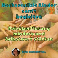 Hochsensible Kinder sanft begleiten - Herzenstiel Rudi Herzenstiel - audiobook