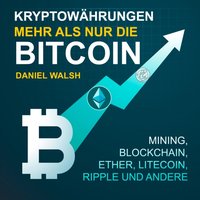 Kryptowährungen – Mehr als nur die Bitcoin: Mining, Ether, Litecoin, Ripple und andere - Daniel Walsh - audiobook