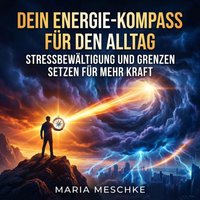 Dein Energie-Kompass für den Alltag - Meschke Maria Meschke - audiobook