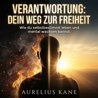 Verantwortung: Dein Weg zur Freiheit - Kane Aurelius Kane - audiobook