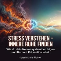 Stress verstehen – Innere Ruhe finden - Richter Kerstin Marie Richter - audiobook