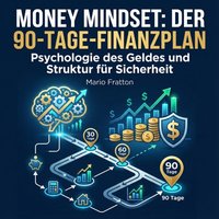 Money Mindset: Der 90-Tage-Finanzplan - Fratton Mario Fratton - audiobook