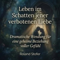 Leben im Schatten jener verbotenen Liebe - Stofer Roland Stofer - audiobook