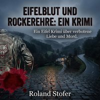Eifelblut und Rockerehre: Ein Krimi - Stofer Roland Stofer - audiobook