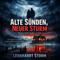 Alte Sünden, Neuer Sturm - Psychothriller - Storm Leonhardt Storm - audiobook