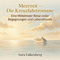 Meerzeit – Die Kreuzfahrtromane - Falkenberg Nora Falkenberg - audiobook