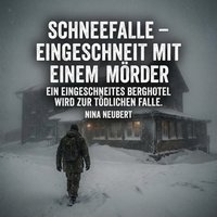 Schneefalle – Eingeschneit mit einem Mörder - Neubert Nina Neubert - audiobook