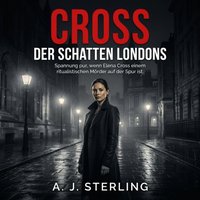Cross - Der Schatten Londons – Ein Psychothriller - Sterling A. J. Sterling - audiobook