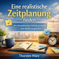 Eine realistische Zeitplanung finden - Wurz Thorsten Wurz - audiobook