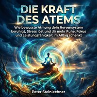 Die Kraft des Atems - Steinlechner Peter Steinlechner - audiobook