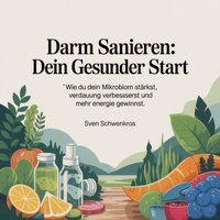Darm sanieren - Dein gesunder Start - Schwenkros Sven Schwenkros - audiobook