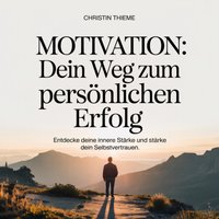 Motivation - Dein Weg zum persönlichen Erfolg - Thieme Christin Thieme - audiobook