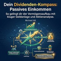 Dein Dividenden-Kompass - Passives Einkommen - Hill Michael Hill - audiobook