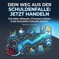 Dein Weg aus der Schuldenfalle - Jetzt handeln - Schmidt Benjamin Schmidt - audiobook