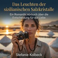 Das Leuchten der sizilianischen Salzkristalle - Kolbeck Stefanie Kolbeck - audiobook