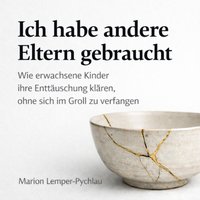 Ich habe andere Eltern gebraucht - Lemper-Pychlau Marion Lemper-Pychlau - audiobook