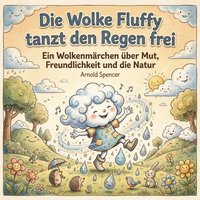 Die Wolke Fluffy tanzt den Regen frei - Spencer Arnold Spencer - audiobook