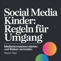 Social Media Kinder: Regeln für Umgang - Tiegel Stephan Tiegel - audiobook